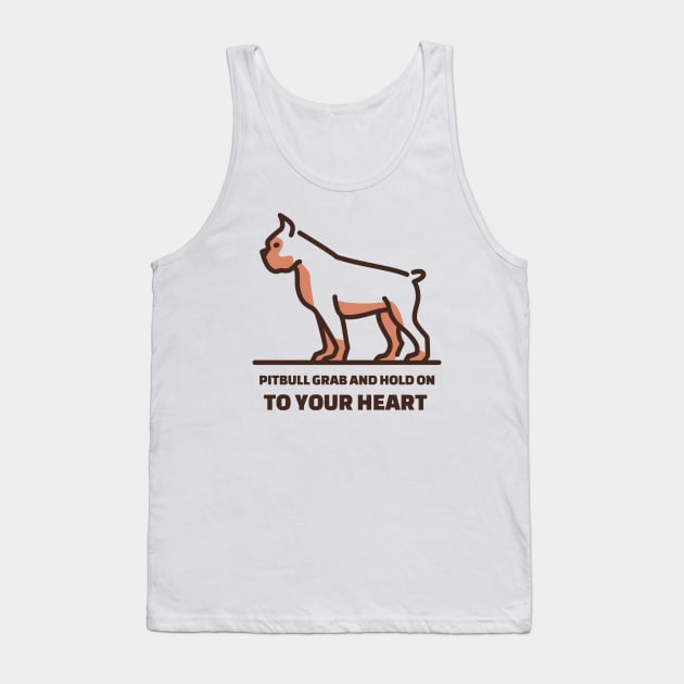 Pit Bulls grab and hold on, but they grab and hold on to your heart. Tank Top by Your_wardrobe